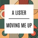 cover: A Lister - Moving Me Up