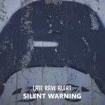 cover: Late Rave Alert - Silent Warning