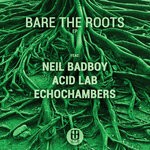 cover: Echochambers|Acid Lab|Neil Badboy - Bare The Roots