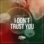 cover: Jako Diaz - I Don't Trust You