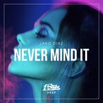 cover: Jako Diaz - Never Mind It