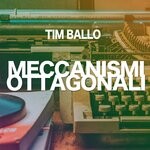 cover: Tim Ballo - Meccanismi Ottagonali