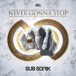 cover: Sub Sonik - Never Gonna Stop