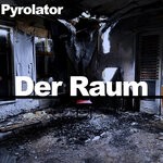 cover: Pyrolator - Der Raum