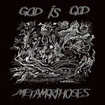 cover: God Is God - Metamorphoses