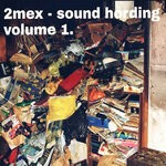 cover: 2mex - Sound Hording Vol 1 (Explicit)