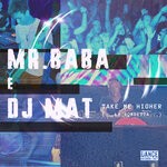 cover: Dj Mat|Mr. Baba - Take Me Higher (..La Bombetta..)