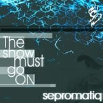 cover: Sepromatiq - The Show Must Go On