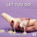 cover: Chumpion - Let You Go