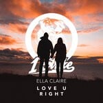 cover: Ella Claire - Love U Right