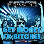 cover: Ondamike - Get Money Fk Bitches