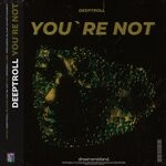 cover: Deeptroll - You're Not