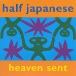 cover: Half Japanese - Heaven Sent