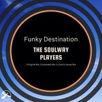 cover: Funky Destination - The Soulway Players