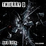 cover: Thierry D - Bad Luck