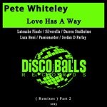 cover: Pete Whiteley - Love Has A Way (Remixes), Pt. 2