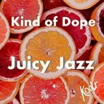 cover: Kind Of Dope - Juicy Jazz