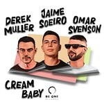 cover: Derek Muller|Jaime Soeiro|Omar Svenson - Cream Baby