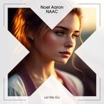 cover: Naac|Noel Aaron - Let Me Go (Artist Master)