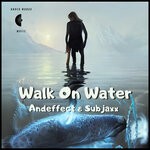 cover: Andeffect|Subjaxx - Walk On Water