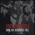 cover: Matty James Cassidy|The Balladmongrels|Tyla J. Pallas - How The Beautiful Fall