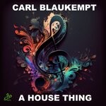 cover: Carl Blaukempt - A House Thing (Original)