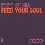 cover: Pepe Silvia - Feed Your Soul