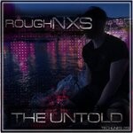 cover: Roughnxs - The Untold