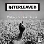 cover: Interleaved - Pulling On That Thread