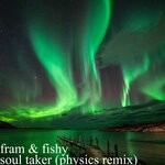 cover: Fishy|Fram - Soul Taker (Physics Remix)