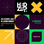 cover: Alvaro Am|Lose Endz - Last Night At X & LaRosa Remix