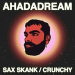 cover: Ahadadream - Sax Skank/Crunchy