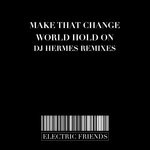 cover: Make That Change - World Hold On (Dj Hermes Remixes)