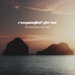 cover: Respected Force - Ephemeral We Are