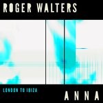 cover: Anna (melodic Techno)|Roger Walters - London To Ibiza