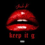 cover: Josh K - Keep It G (Explicit)