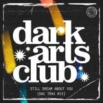 cover: Dark Arts Club - Still Dream About You