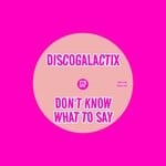 cover: Discogalactix - Don't Know What To Say