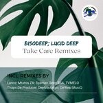 cover: Bisodeep|Lucid Deep - Take Care (Remixes)