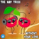 cover: The Nay Trixx - Without Your Love