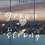 cover: Korsi - Grown Strong