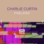 cover: Charlie Curtin - Pixelated (Original Mix)