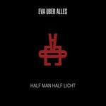 cover: Eva Uber Alles - Half Man Half Licht