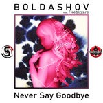 cover: Boldashov|Firebizzare - Never Say Goodbye