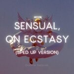 cover: Dominik Saltevski - Sensual, On Ecstasy (Sped Up Version)