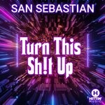 cover: San Sebastian - Turn This Sh!T Up