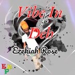 cover: Ezekiah Rose - VIBE IN DEH