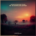 cover: Michael Shynes|Polar - We're Gonna Die Anyway