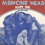 cover: Medicine Head - Kum On / On The Land