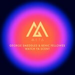 cover: Behic Fellowes|George Smeddles - Watch Ya Scent